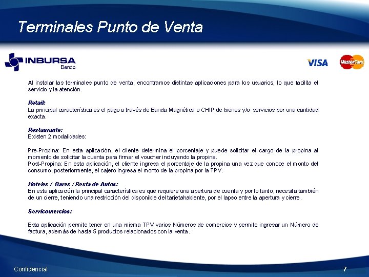 Terminales Punto de Venta Al instalar las terminales punto de venta, encontramos distintas aplicaciones