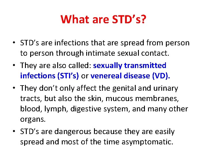 What are STD’s? • STD’s are infections that are spread from person to person