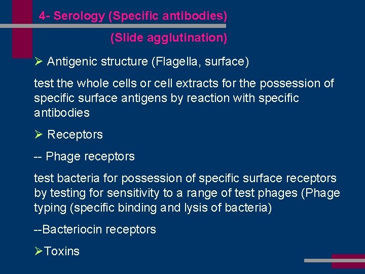 4 - Serology (Specific antibodies) (Slide agglutination) Ø Antigenic structure (Flagella, surface) test the