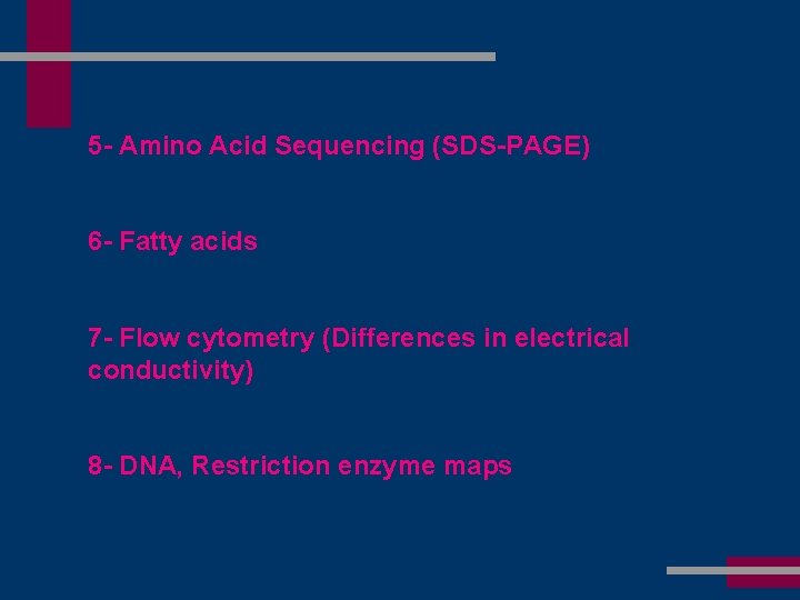 5 - Amino Acid Sequencing (SDS-PAGE) 6 - Fatty acids 7 - Flow cytometry