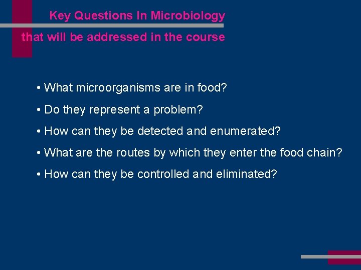 Key Questions In Microbiology that will be addressed in the course • What microorganisms