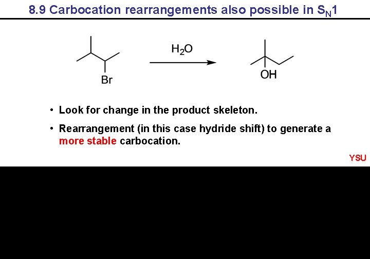 8. 9 Carbocation rearrangements also possible in SN 1 • Look for change in