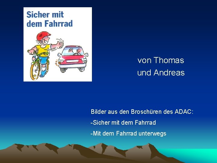 von Thomas und Andreas Bilder aus den Broschüren des ADAC: -Sicher mit dem Fahrrad