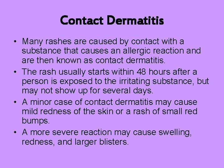 Contact Dermatitis • Many rashes are caused by contact with a substance that causes