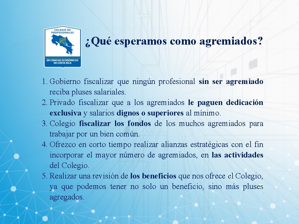 ¿Qué esperamos como agremiados? 1. Gobierno fiscalizar que ningún profesional sin ser agremiado reciba