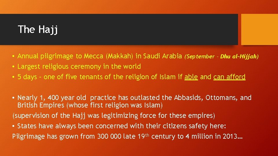 The Hajj • Annual pilgrimage to Mecca (Makkah) in Saudi Arabia (September – Dhu