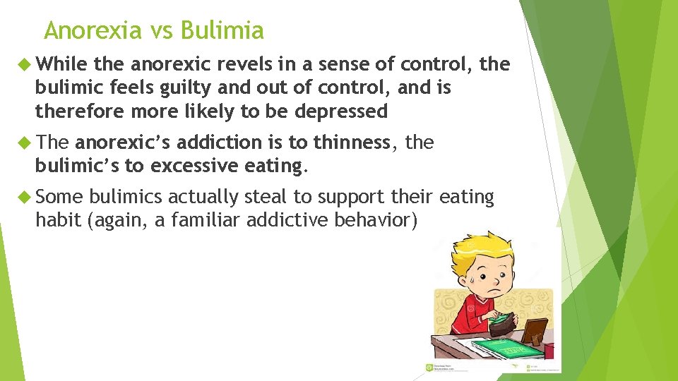 Anorexia vs Bulimia While the anorexic revels in a sense of control, the bulimic