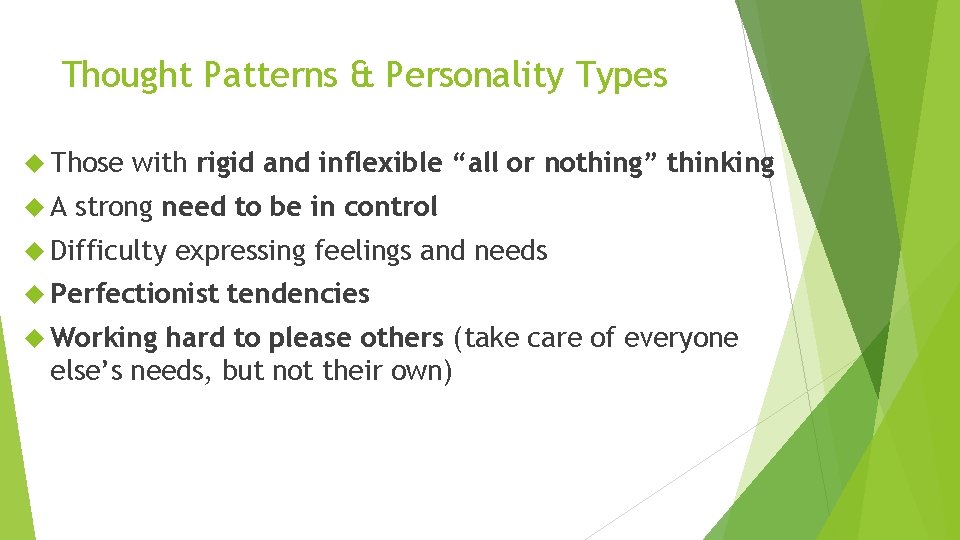 Thought Patterns & Personality Types Those A with rigid and inflexible “all or nothing”