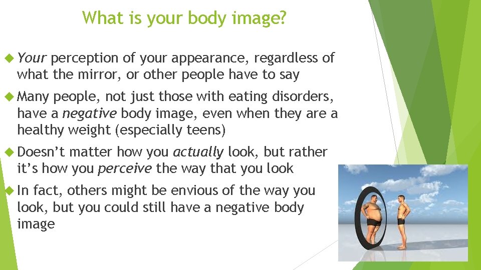 What is your body image? Your perception of your appearance, regardless of what the