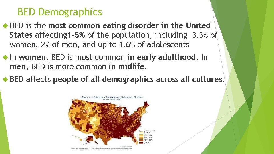 BED Demographics BED is the most common eating disorder in the United States affecting