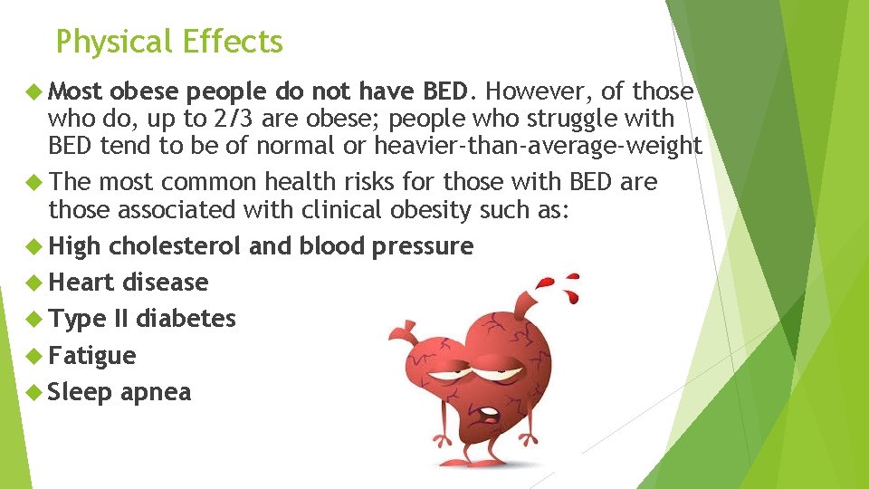 Physical Effects Most obese people do not have BED. However, of those who do,