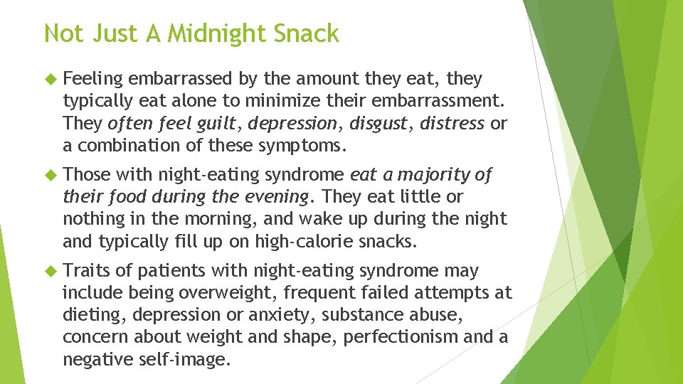 Not Just A Midnight Snack Feeling embarrassed by the amount they eat, they typically