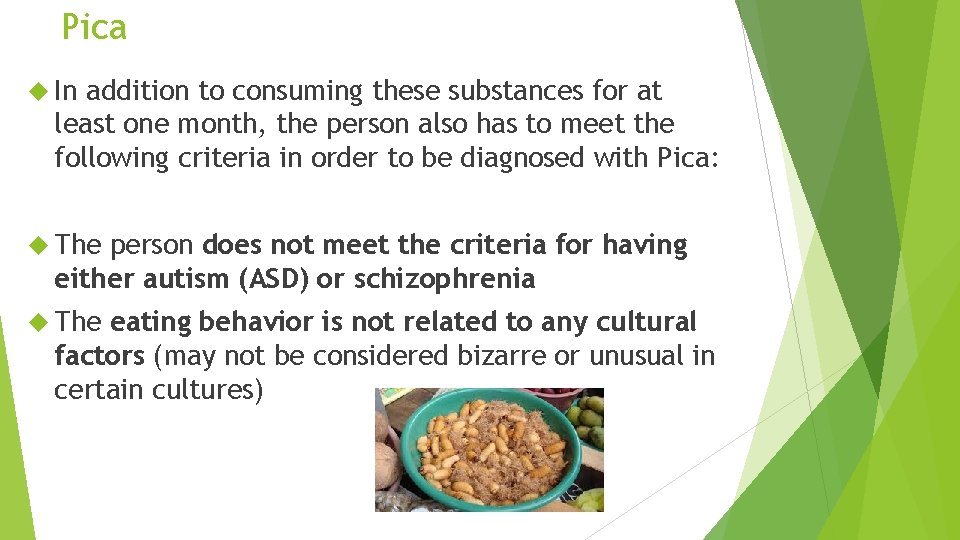 Pica In addition to consuming these substances for at least one month, the person