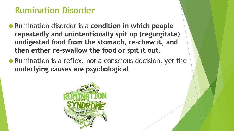 Rumination Disorder Rumination disorder is a condition in which people repeatedly and unintentionally spit