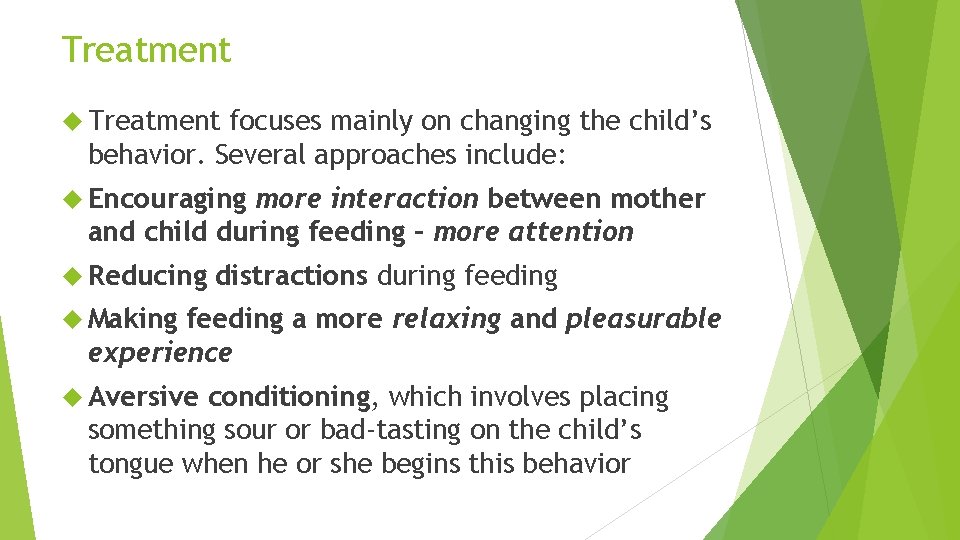 Treatment focuses mainly on changing the child’s behavior. Several approaches include: Encouraging more interaction