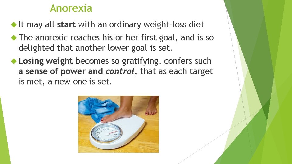 Anorexia It may all start with an ordinary weight-loss diet The anorexic reaches his