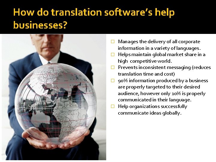 How do translation software’s help businesses? � � � Manages the delivery of all