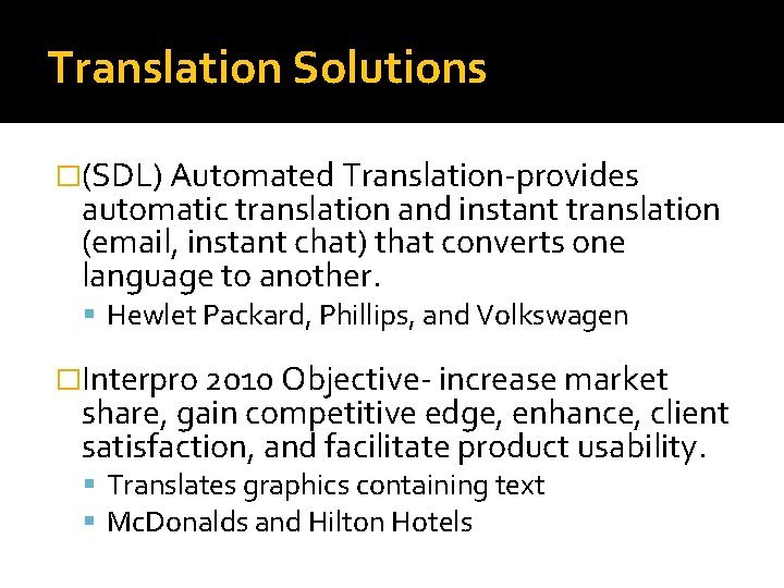 Translation Solutions �(SDL) Automated Translation-provides automatic translation and instant translation (email, instant chat) that