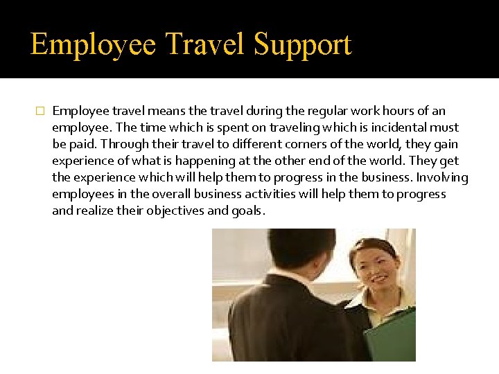 Employee Travel Support � Employee travel means the travel during the regular work hours