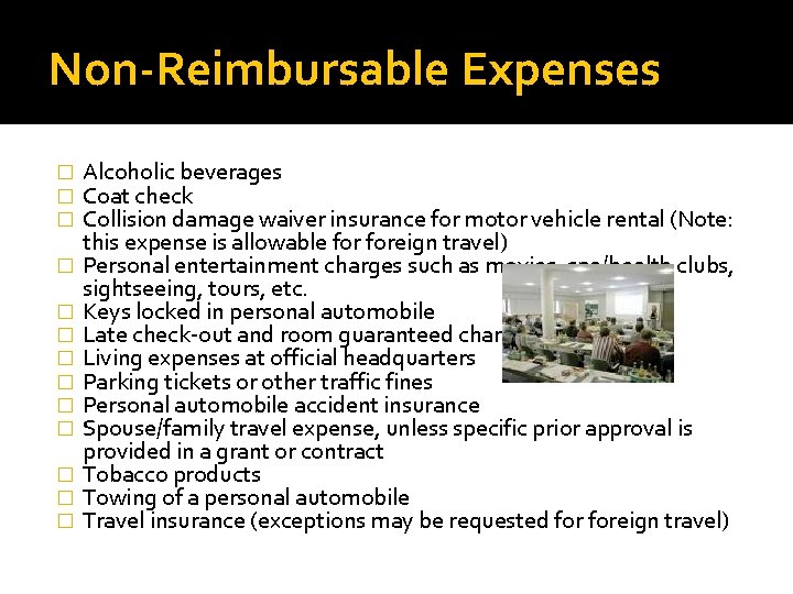 Non-Reimbursable Expenses � � � � Alcoholic beverages Coat check Collision damage waiver insurance