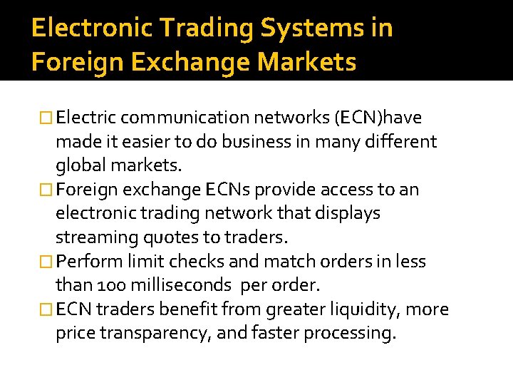 Electronic Trading Systems in Foreign Exchange Markets � Electric communication networks (ECN)have made it