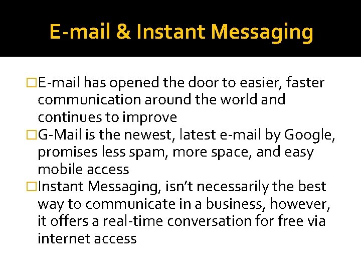 E-mail & Instant Messaging �E-mail has opened the door to easier, faster communication around