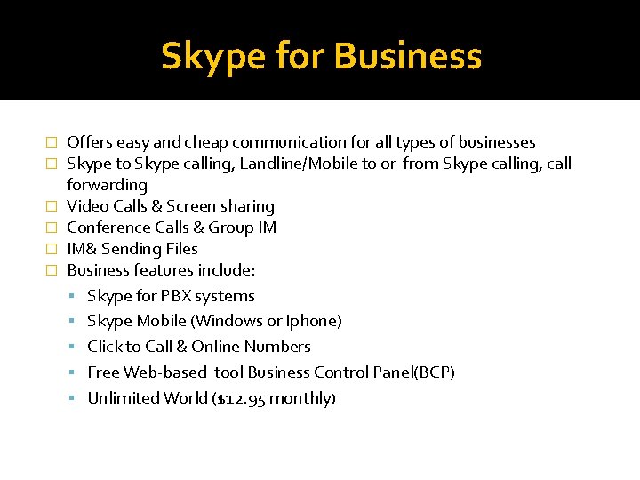 Skype for Business � � � Offers easy and cheap communication for all types