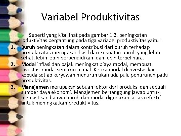 Variabel Produktivitas Seperti yang kita lihat pada gambar 1. 2, peningkatan produktivitas bergantung pada