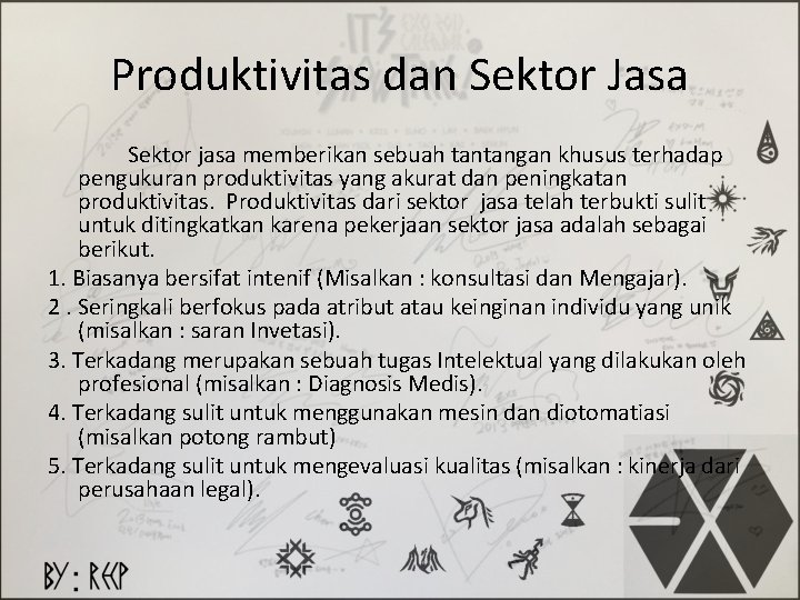 Produktivitas dan Sektor Jasa Sektor jasa memberikan sebuah tantangan khusus terhadap pengukuran produktivitas yang