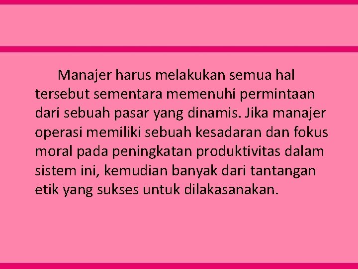 Manajer harus melakukan semua hal tersebut sementara memenuhi permintaan dari sebuah pasar yang dinamis.