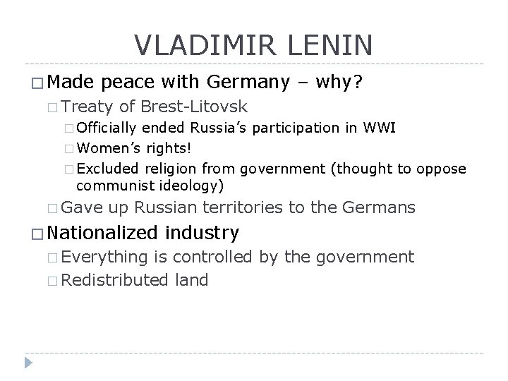 VLADIMIR LENIN � Made peace with Germany – why? � Treaty of Brest-Litovsk �