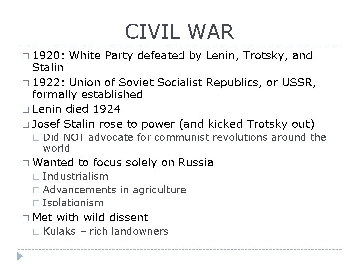 CIVIL WAR � 1920: White Party defeated by Lenin, Trotsky, and Stalin � 1922: