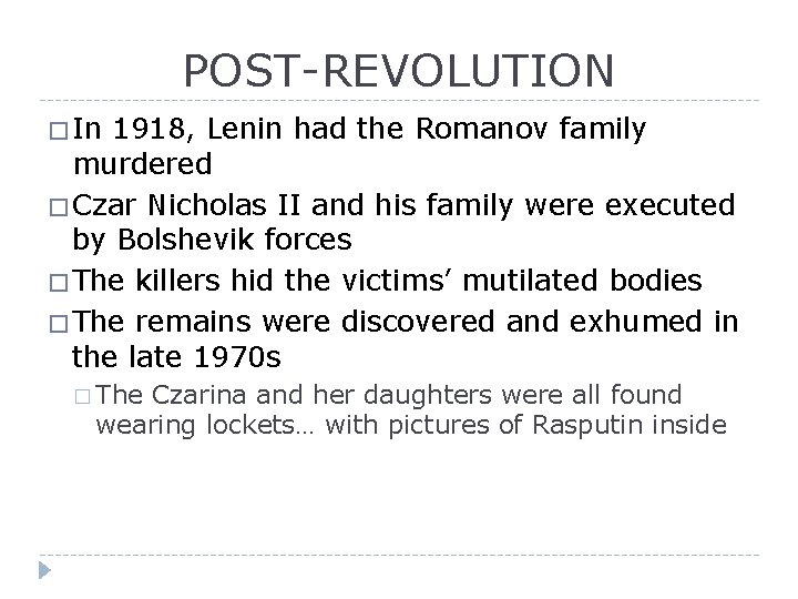 POST-REVOLUTION � In 1918, Lenin had the Romanov family murdered � Czar Nicholas II