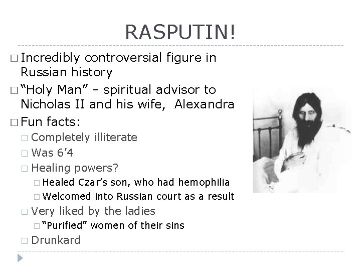RASPUTIN! � Incredibly controversial figure in Russian history � “Holy Man” – spiritual advisor