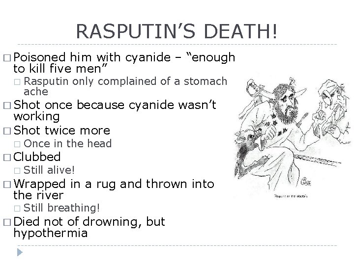 RASPUTIN’S DEATH! � Poisoned him with cyanide – “enough to kill five men” �