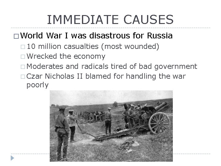 IMMEDIATE CAUSES � World � 10 War I was disastrous for Russia million casualties
