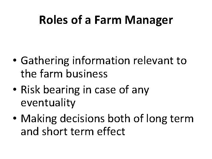 Roles of a Farm Manager • Gathering information relevant to the farm business •