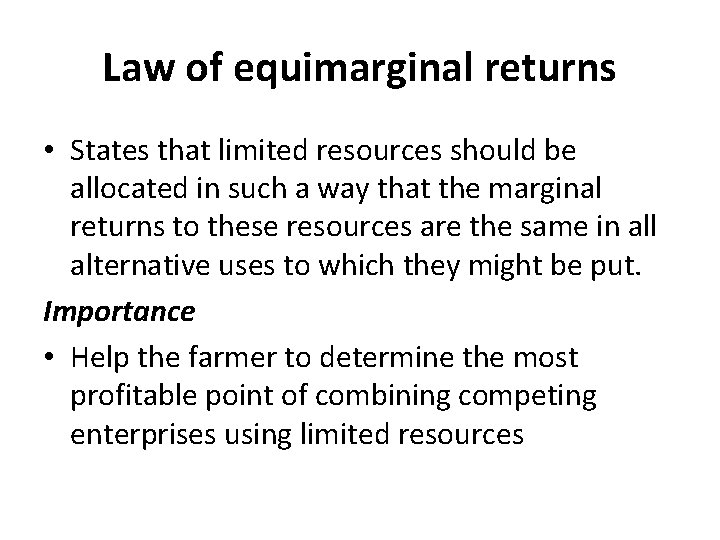 Law of equimarginal returns • States that limited resources should be allocated in such