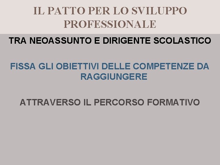 IL PATTO PER LO SVILUPPO PROFESSIONALE TRA NEOASSUNTO E DIRIGENTE SCOLASTICO FISSA GLI OBIETTIVI