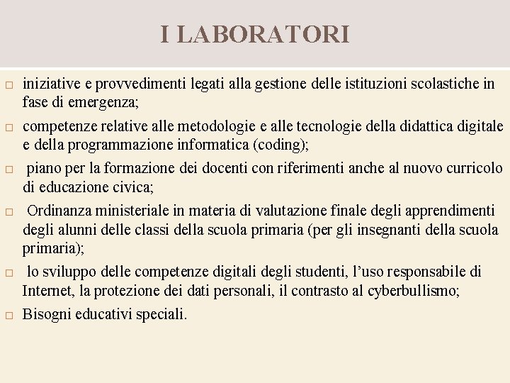 I LABORATORI iniziative e provvedimenti legati alla gestione delle istituzioni scolastiche in fase di