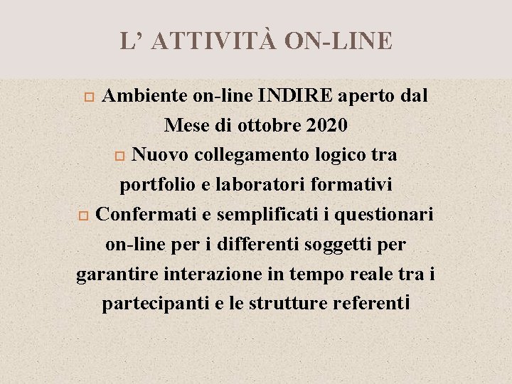 L’ ATTIVITÀ ON-LINE Ambiente on-line INDIRE aperto dal Mese di ottobre 2020 Nuovo collegamento