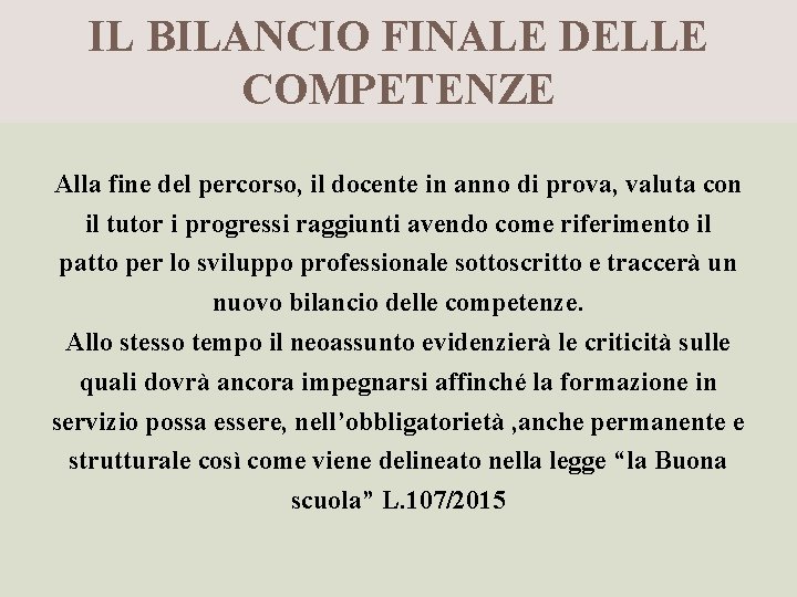 IL BILANCIO FINALE DELLE COMPETENZE Alla fine del percorso, il docente in anno di