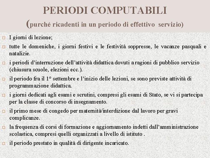 PERIODI COMPUTABILI (purché ricadenti in un periodo di effettivo servizio) I giorni di lezione;