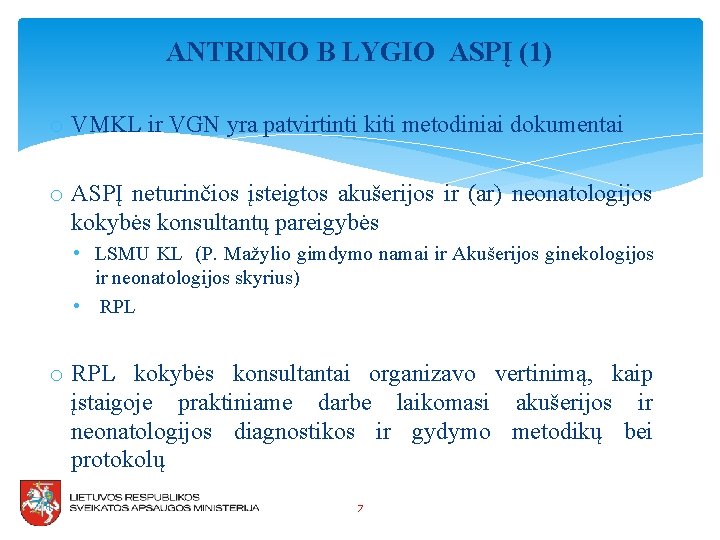 ANTRINIO B LYGIO ASPĮ (1) o VMKL ir VGN yra patvirtinti kiti metodiniai dokumentai