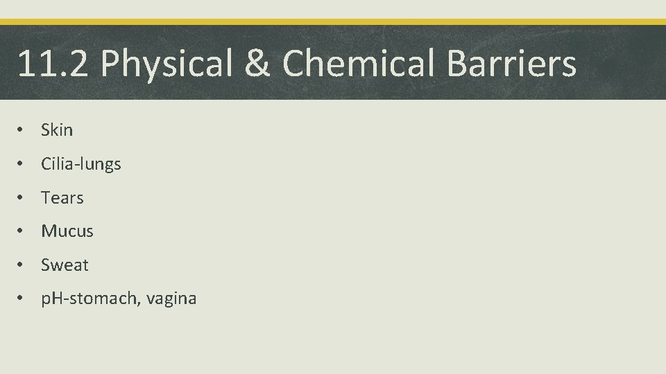 11. 2 Physical & Chemical Barriers • Skin • Cilia-lungs • Tears • Mucus