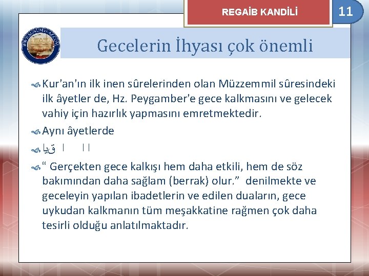 REGAİB KANDİLİ Gecelerin İhyası çok önemli Kur'an'ın ilk inen sûrelerinden olan Müzzemmil sûresindeki ilk