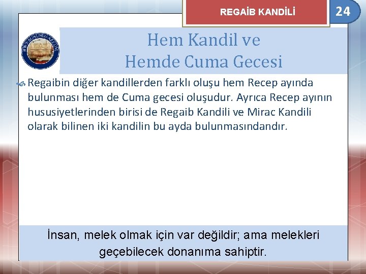 REGAİB KANDİLİ Hem Kandil ve Hemde Cuma Gecesi Regaibin diğer kandillerden farklı oluşu hem