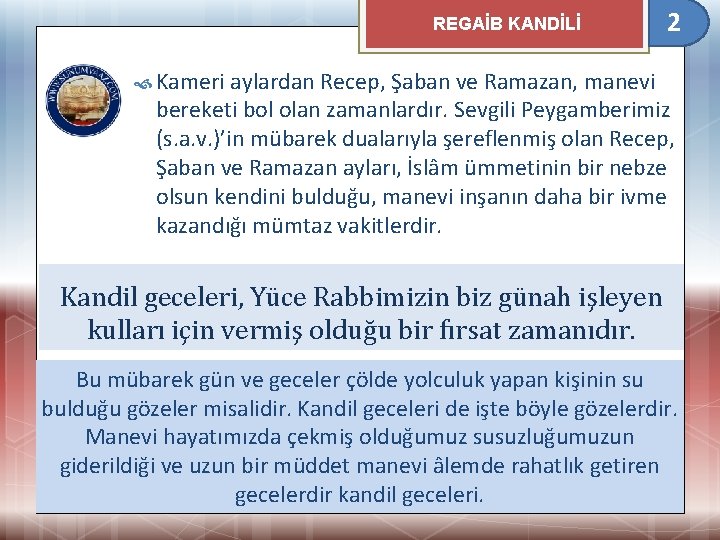 REGAİB KANDİLİ 2 Kameri aylardan Recep, Şaban ve Ramazan, manevi bereketi bol olan zamanlardır.