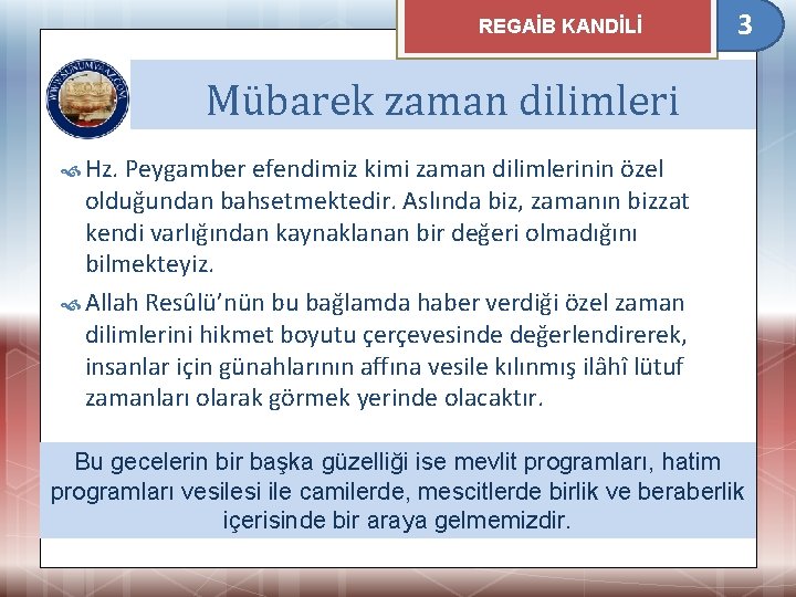 REGAİB KANDİLİ 3 Mübarek zaman dilimleri Hz. Peygamber efendimiz kimi zaman dilimlerinin özel olduğundan