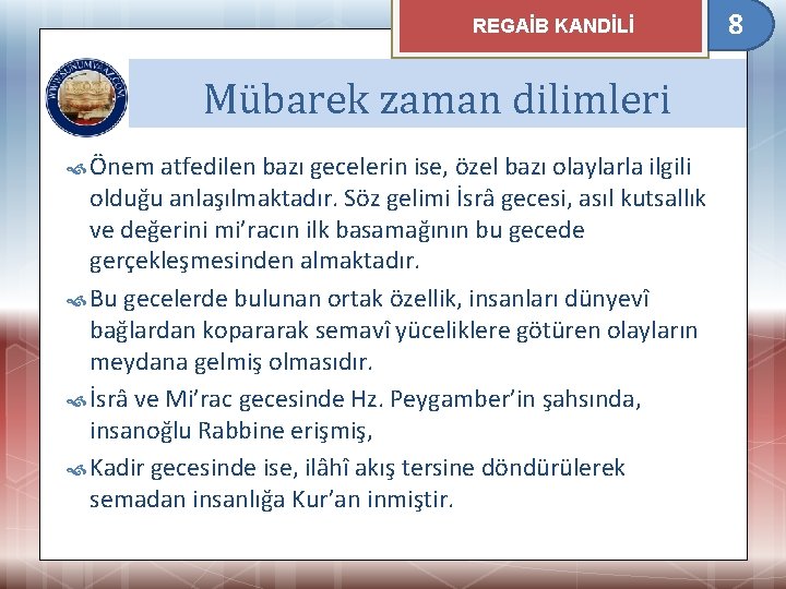 REGAİB KANDİLİ Mübarek zaman dilimleri Önem atfedilen bazı gecelerin ise, özel bazı olaylarla ilgili